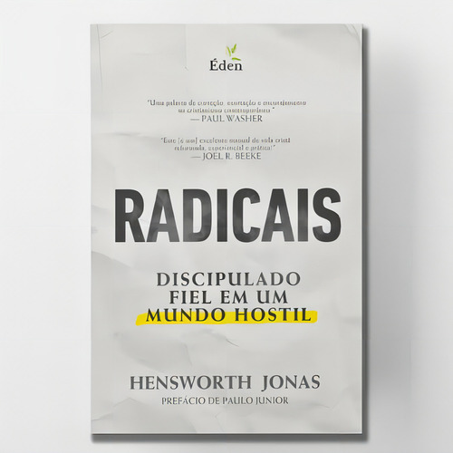 Radicais | Discipulado Fiel Me Um Mundo Hostil | Hensworth Jonas, De Hensworth Jonas. Editorial Eden Publicações, Capa Mole Em Português