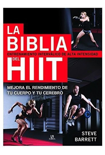 Biblia Del Hiit, La. Entrenamiento Interválico De Alta Inten