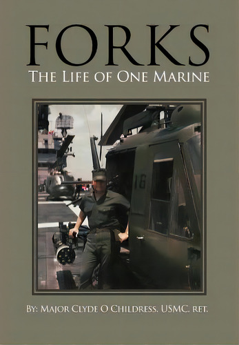 Forks: The Life Of One Marine, De Childress, Clyde O.. Editorial Authorhouse, Tapa Dura En Inglés