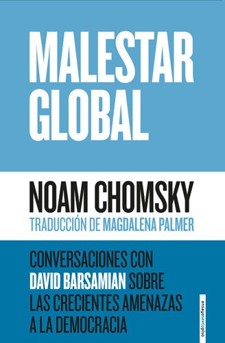 Malestar global: Conversaciones con David Basamian sobre las crecientes amenazas a la democracia, de Chomsky, Noam. Serie Ensayo Editorial EDITORIAL SEXTO PISO, tapa blanda en español, 2018