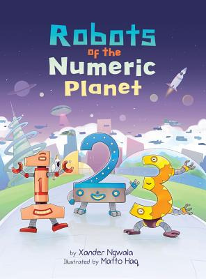 Libro 123: Robots Of The Numeric Planet - Ngwala, Xander