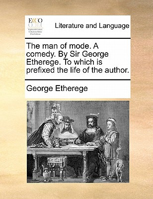 Libro The Man Of Mode. A Comedy. By Sir George Etherege. ...