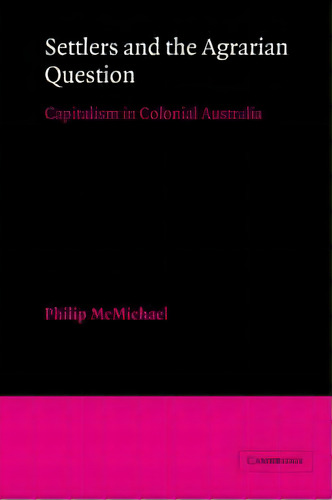 Settlers And The Agrarian Question, De Philip D. Mcmichael. Editorial Cambridge University Press, Tapa Blanda En Inglés
