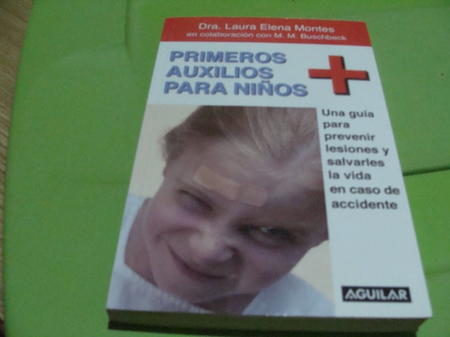 Libro Primeros Auxilios Para Niños , Dra. Laura Elena Montes