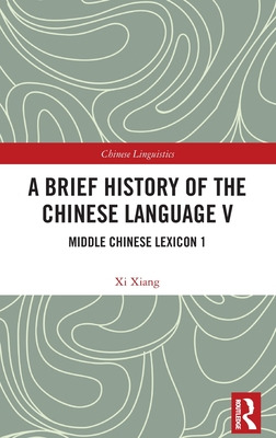 Libro A Brief History Of The Chinese Language V: Middle C...