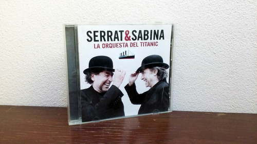 Serrat & Sabina - La Orquesta Del Titanic * Cd Mb Estado Arg