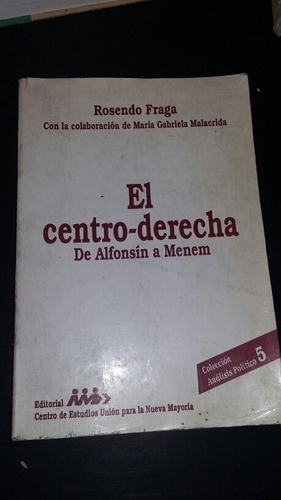 El Centroderecha - De Alfonsín A Menem - Rosendo Fraga (Usado)