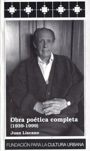 Obra Poética Completa 1939-1999 (nuevo) / J Liscano Fcu