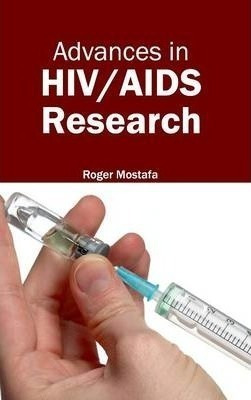 Advances In Hiv/aids Research - Roger Mostafa (hardback)