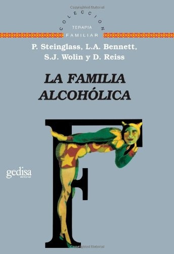 FAMILIA ALCOHOLICA LA, de STEINGLASS, BENNETT. Editorial Gedisa, tapa blanda en español