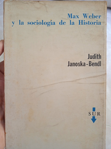 Max Weber Y La Sociología De La Historia Judith Janoska Bend