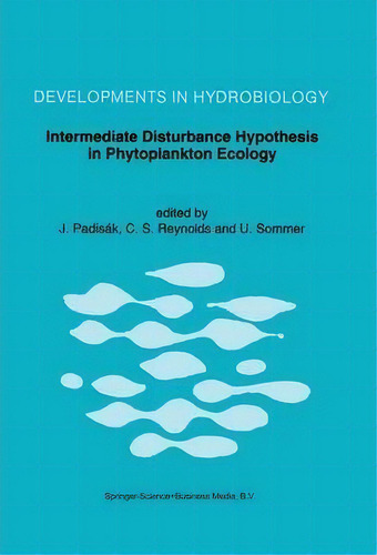 Intermediate Disturbance Hypothesis In Phytoplankton Ecology, De Judit Padisã¡k. Editorial Springer, Tapa Blanda En Inglés