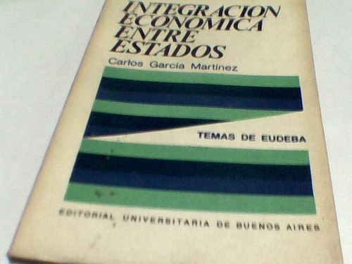Garcia Martinez - Integracion Economica Entre Estados (c261)