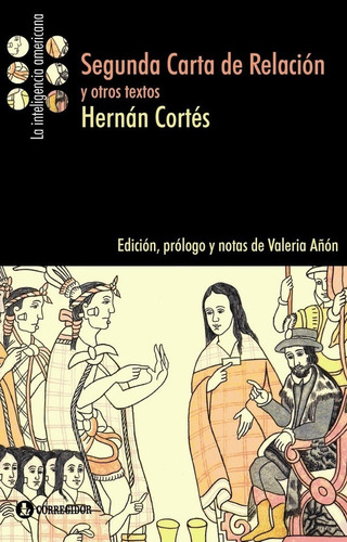 Segunda Carta De Relación Y Otros Textos - Hernán Cortés