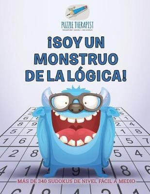 Libro Soy Un Monstruo De La L Gica! M S De 340 Sudokus De...