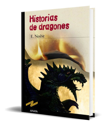 Historias De Dragones, De E. Nesbit. Editorial Anaya, Tapa Blanda En Español, 2009