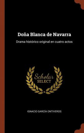 Libro Do A Blanca De Navarra : Drama Hist Rico Original E...