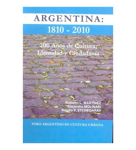 Argentina: 1810-2010 - Martinez, Molinari Y Otros, De Martin