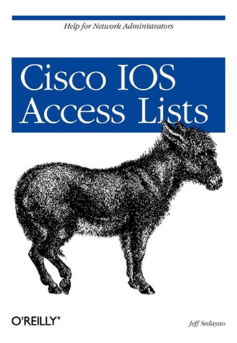 Cisco Ios Access Lists: Help For Network Administrators (en 