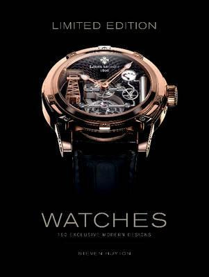 Limited Edition Watches: 150 Exclusive Modern Designs - S...