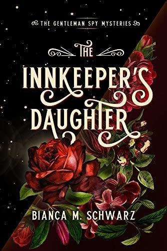 The Innkeeper S Daughter (1) The Gentleman Spy..., De Schwarz, Bianca M.. Editorial Central Avenue Publishing En Inglés