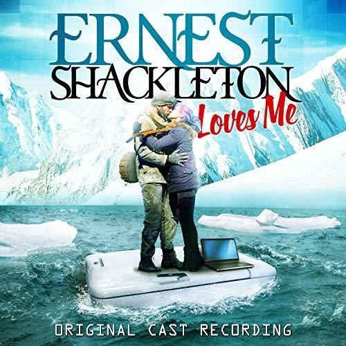 Cd Ernest Shackleton Loves Me (original Cast Recording)