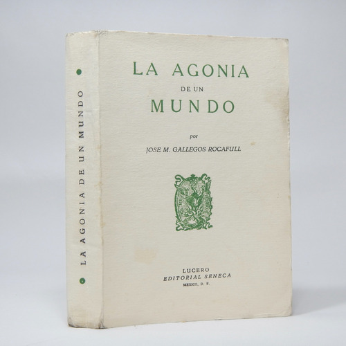 La Agonía De Un Mundo José Gallegos Rocafull 1947 A4