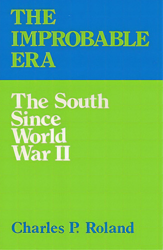 The Improbable Era: The South Since World War Ii, De Roland, Charles P.. Editorial Univ Pr Of Kentucky, Tapa Blanda En Inglés