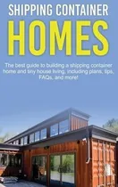 Comprar Shipping Container Homes : The Best Guide To Building A S...