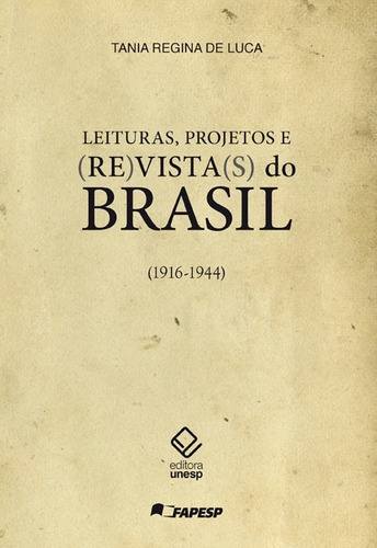 Leituras, projetos e (re)vista(s) do Brasil: (1916-1944), de Luca, Tania Regina de. Editorial Fundação Editora da Unesp, capa mole em português, 2011