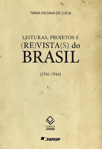 Leituras, projetos e (re)vista(s) do Brasil: (1916-1944), de Luca, Tania Regina de. Fundação Editora da Unesp, capa mole em português, 2011