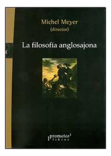 La Filosofia Anglosajona - Meyer - Prometeo Libros - #d