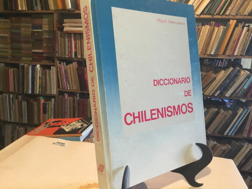 Diccionario De Chilenismos. Miguel Subercaseaux 1ra Edición
