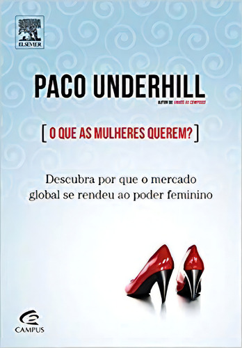 Que As Mulheres Querem? O, De Paco Underhill. Editora Campus Em Português