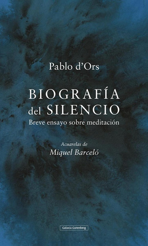 Libro: Biografía Del Silencio. D´ors, Pablo. Galaxia Gutenbe