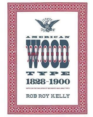 Libro American Wood Type : 1828-1900 - Notes On The Evolu...