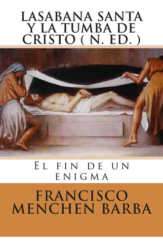 Libro: La Sabana Santa Y La Tumba De Cristo ( N. Ed): El Fin