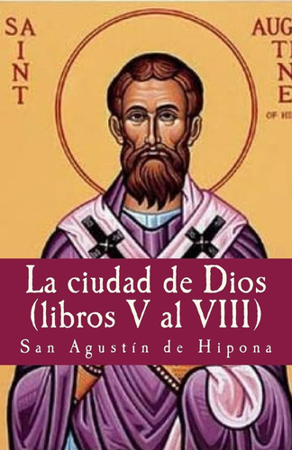 Libro: La Ciudad De Dios (vol V A Viiii) (philosophiae Memor