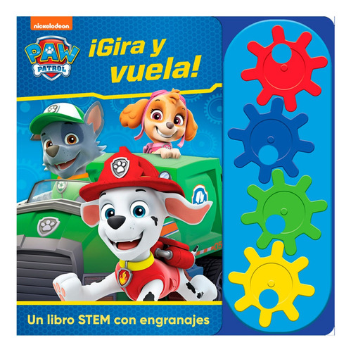 Paw Patrol ¡Gira Y Vuela!: Un libro STEM con engranajes, de Varios., vol. 1. Editorial Phoenix International Publications, tapa dura en español, 2024
