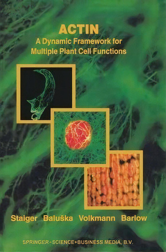 Actin: A Dynamic Framework For Multiple Plant Cell Functions, De Christopher J. Staiger. Editorial Springer, Tapa Blanda En Inglés