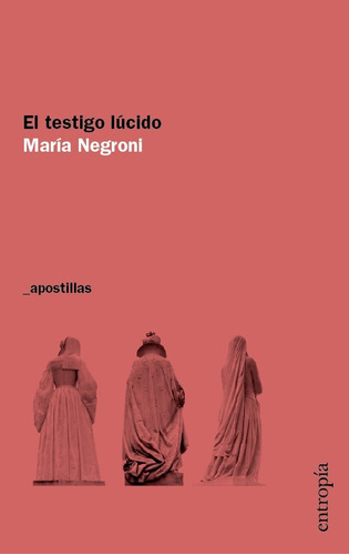 El Testigo Lúcido - María Negroni