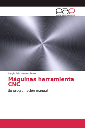 Libro: Máquinas Herramienta Cnc: Su Programación Manual (spa