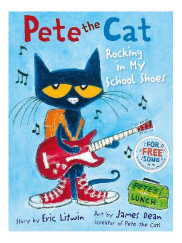 Pete The Cat Rocking In My School Shoes - Eric Litwin. Eb08