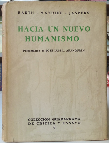 Hacia Un Nuevo Humanismo - Barth, Maydieu, Jaspers