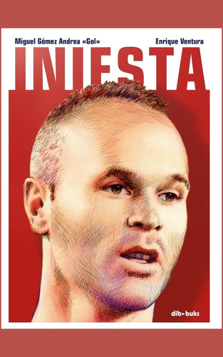 Iniesta, de Andrea Gómez, Miguel. Editorial DIBBUKS, tapa dura en español, 2019