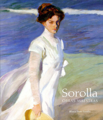 Sorolla. Obras Maestras / Pd., De Pons Sorolla, Blanca. Editorial Ediciones El Viso, Tapa Dura En Español, 2011