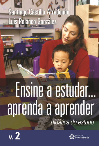 Ensine a estudar... Aprenda a aprender: didática do estudo – Volume 2, de Arredondo, Santiago Castillo. Editorial Editora Intersaberes Ltda., capa mole em português, 2012