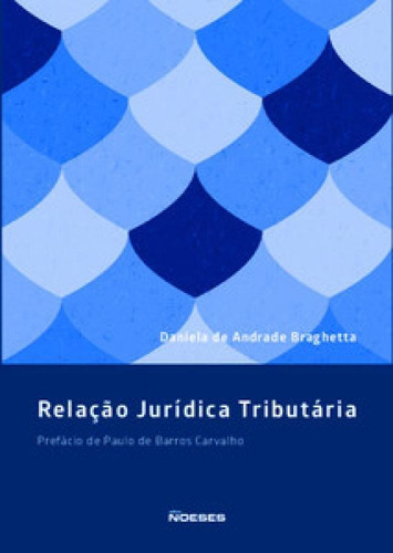 Relação jurídica tributária, de Braghetta Andrade. Editora Noeses, capa mole em português