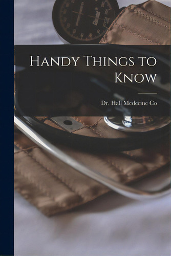 Handy Things To Know [microform], De Dr Hall Medecine Co. Editorial Legare Street Pr, Tapa Blanda En Inglés