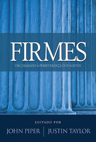 Firmes | John Piper - Editora Fiel